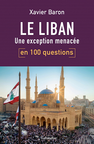Le Liban en 100 questions: Une exception menacée - Xavier Baron (2020)