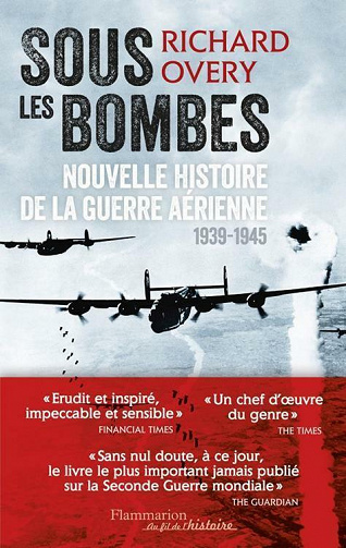 Sous les bombes: Nouvelle histoire de la guerre aérienne (1939-1945) - Richard Overy