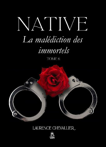 Native - La malédiction des immortels, Tome 6 - Laurence Chevallier (2021)