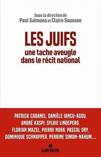 Les Juifs, une tache aveugle dans le récit national - Claire Soussen, Paul Salmona et Collectif (2021)