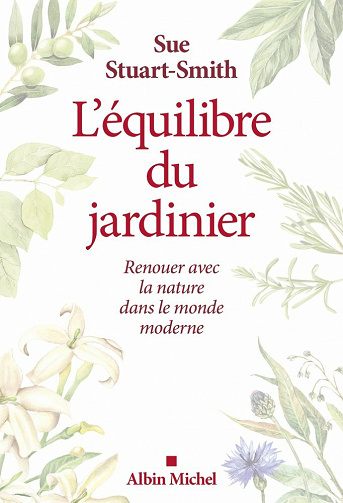 L'Equilibre du jardinier: Renouer avec la nature dans le monde moderne - Sue Stuart-Smith (2021)