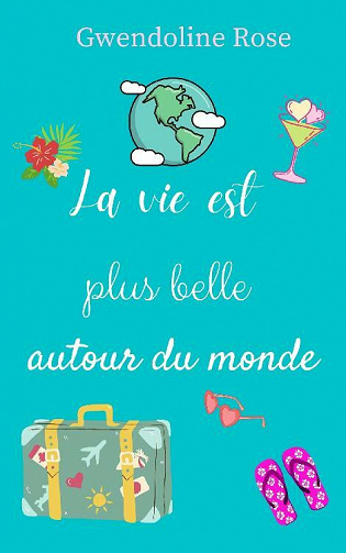 La vie est plus belle autour du monde - Gwendoline Rose (2021)