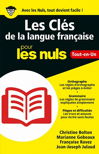Les Clés de la langue française pour les Nuls - Christine Bolton, Marianne Gobeaux, Françoise Ravez, Jean-Joseph Julaud