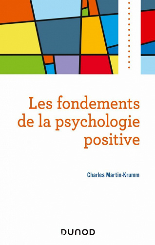 Les fondements de la psychologie positive - Charles Martin-Krumm (2021)