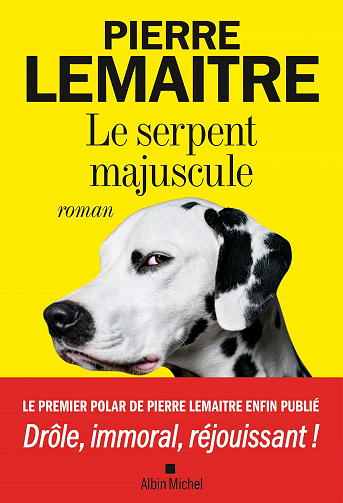 Le Serpent majuscule - Pierre Lemaitre (2021)