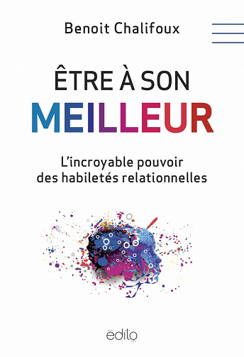 Etre a son meilleur : L'incroyable pouvoir des habilités relationelles - Benoît Chalifoux (2020)