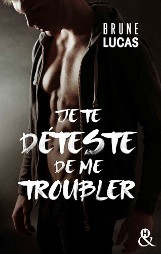 Je te déteste de me troubler - Brune Lucas (2021)