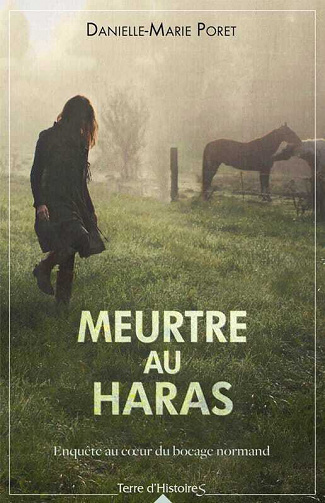 Meurtre au haras: Enquête au coeur du bocage normand - Danielle-Marie Poret (2021)