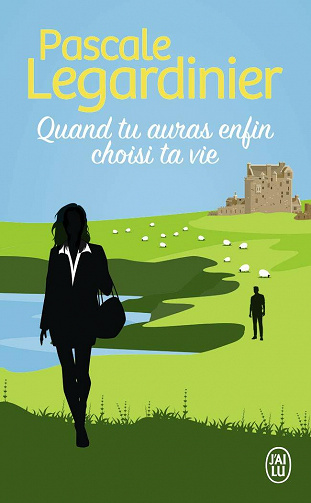 Quand tu auras enfin choisi ta vie - Pascale Legardinier (2021)