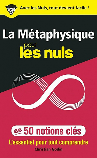 La Métaphysique pour les Nuls en 50 notions clés - Christian Godin