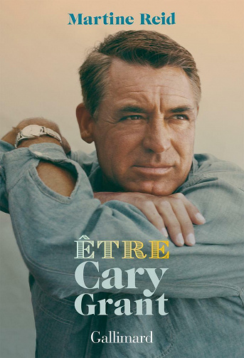 Être Cary Grant - Martine Reid (2021)