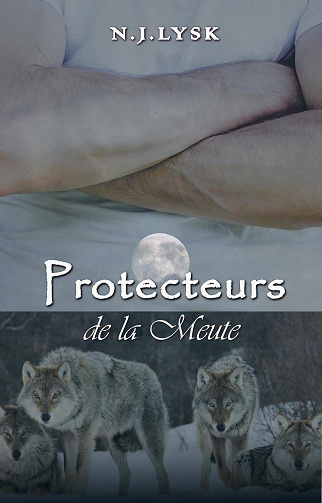 N.J. Lysk - La Destinée de la Meute, T3: Les Protecteurs de la Meute (2021)