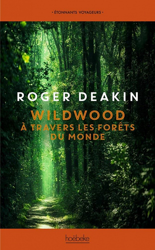 Wildwood. À travers les forêts du monde - Roger Deakin (2021)
