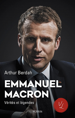 Emmanuel macron : vérités et légendes - Arthur Berdah (2021)