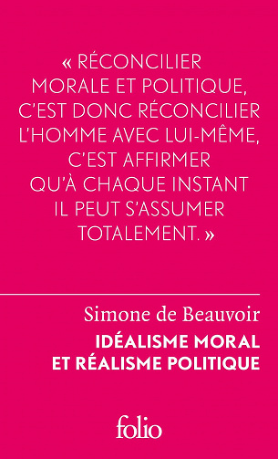 Simone de Beauvoir - Idéalisme moral et réalisme politique