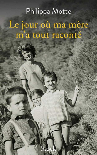 Le jour où ma mère m'a tout raconté - Philippa Motte (2021)