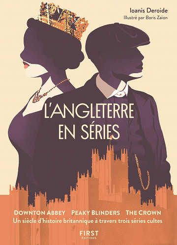 L'Angleterre en séries : Un siècle d'histoire britannique à travers trois séries cultes - Ioanis Deroide (2020)