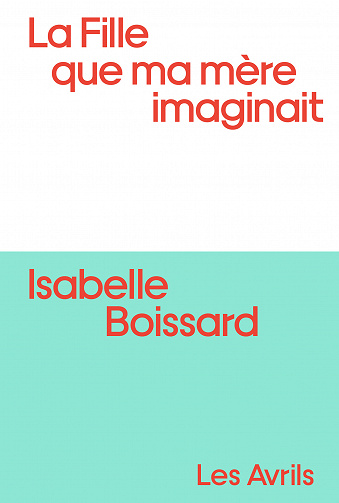 La fille que ma mère imaginait - Isabelle Boissard (2021)
