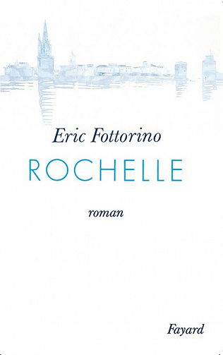 Éric Fottorino - Rochelle