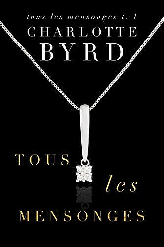 Tous Les Mensonges (Tous Les Mensonges, tome 1) - Charlotte Byrd (2021)
