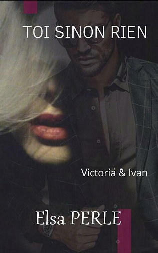 Victoria & Ivan (Toi sinon rien, tome 2) - Elsa Perle (2021)