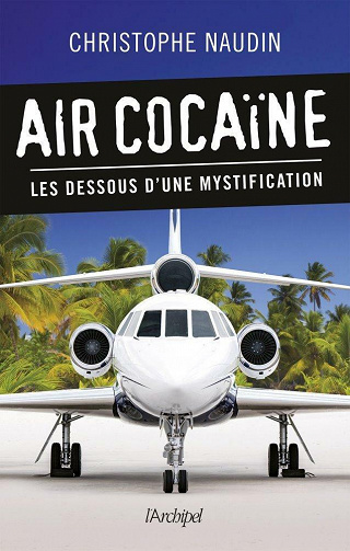Air cocaïne : Les dessous d'une mystification - Christophe Naudin (2021)