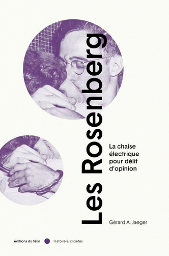 Les Rosenberg: La chaise électrique pour délit d'opinion - Gerard a. Jaeger (2021)