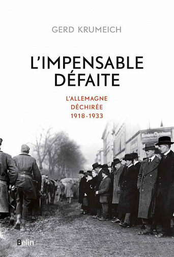 L'impensable défaite. L'Allemagne déchirée, 1918-1933 - Gerd Krumeich