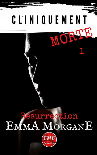 Cliniquement morte : T1 Résurrection - Emma Morgane (2021)