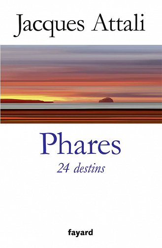 Jacques Attali - Phares, 24 destins