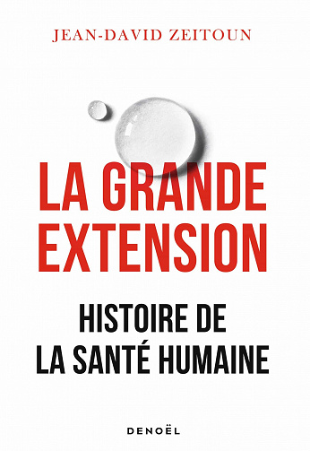 La grande extension : Histoire de la santé humaine - Jean-David Zeitoun (2021)