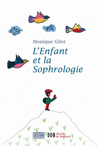 Monique Gilet - L'Enfant et la Sophrologie
