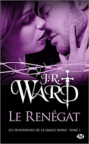 Les Prisonniers de la dague noire, T1 : Le Renégat - J.R. Ward (2021)