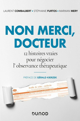 Non merci, Docteur - 12 histoires vraies pour négocier l'observance thérapeutique - Laurent Combalbert, Stéphanie Furtos, Marwan Mery (2020)