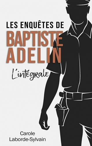 Les enquêtes de Baptiste Adelin - Intégrale - Carole Laborde-Sylvain (2021)