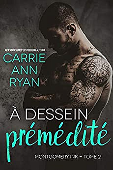 À dessein prémédité (Montgomery Ink t. 2) - Carrie Ann Ryan (2020)