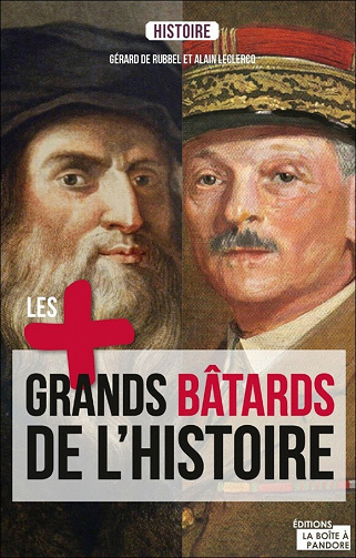 Les plus grands bâtards de l'Histoire - Gerard de Rubbel, Alain Leclercq