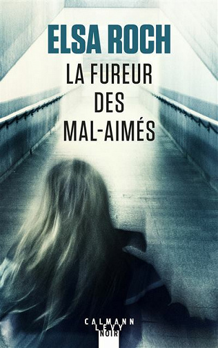 La Fureur des mal-aimés - Elsa Roch (2021)
