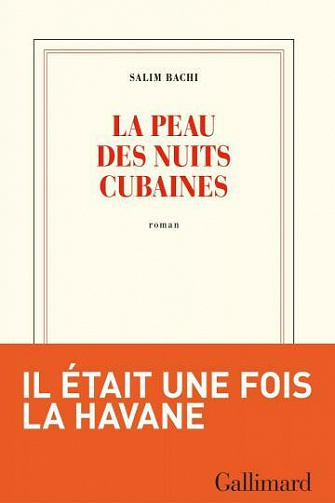 La peau des nuits cubaines - Salim Bachi (Rentrée Littérature 2021)