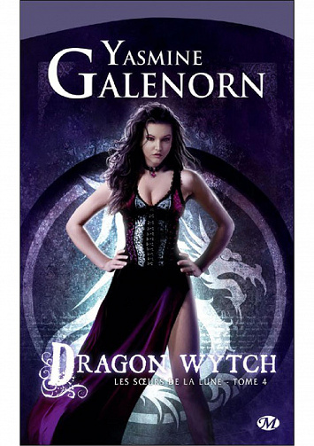 Yasmine Galenorn - Les Sœurs de la lune, T4: Dragon Wytch