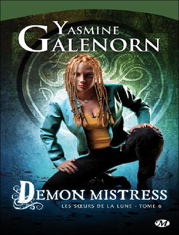 Yasmine Galenorn - Les Sœurs de la lune, T6: Demon Mistress