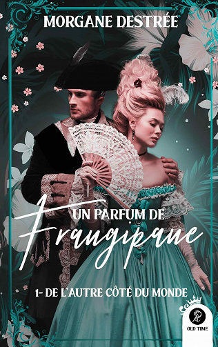 Morgane Destrée - Un parfum de Frangipane, T1: De l'autre côté du monde (2021)