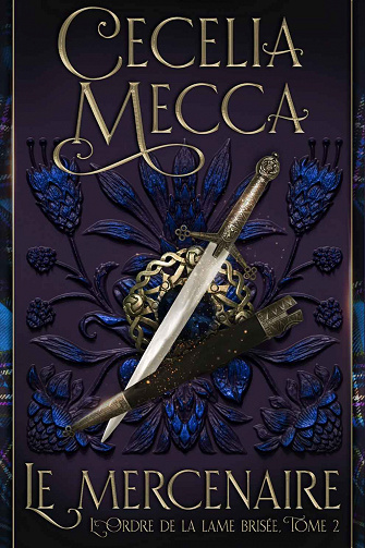 Cecelia Mecca - L'Ordre de la lame brisée,T2: Le Mercenaire (2021)