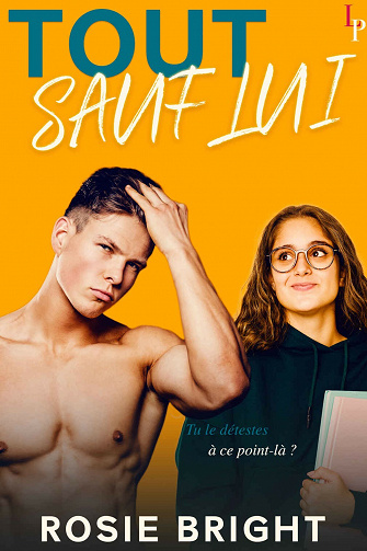Tout sauf lui - Rosie Bright (2021)