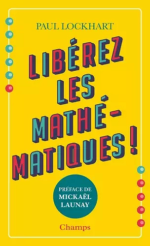 Libérez les mathématiques ! - Paul Lockhart (2020)
