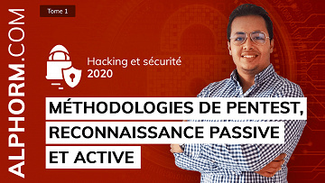 Formation Hacking et Sécurité 2020 ( 1/4 ) : Méthodologies de Pentest, Reconnaissance Passive et Active (2020)