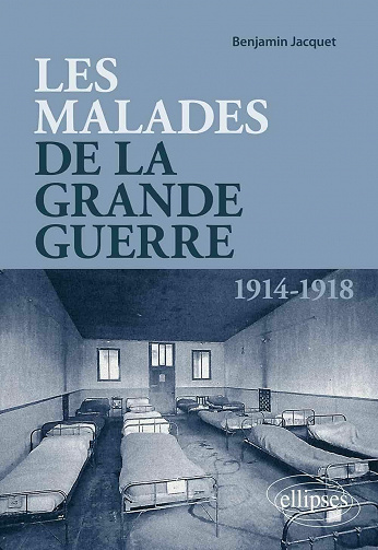 Les malades de la Grande Guerre (1914-1918) - Benjamin Jacquet (2021)