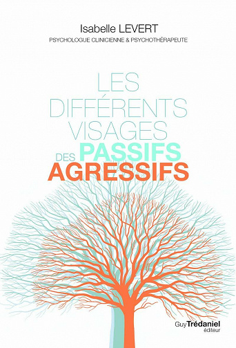 Isabelle Levert - Les différents visages des passifs-agressifs (2021)