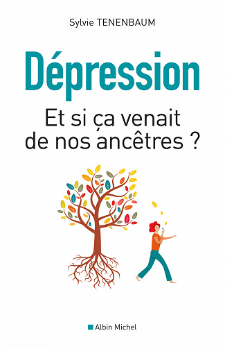 Dépression - Et si ça venait de nos ancêtres ? - Sylvie Tenenbaum