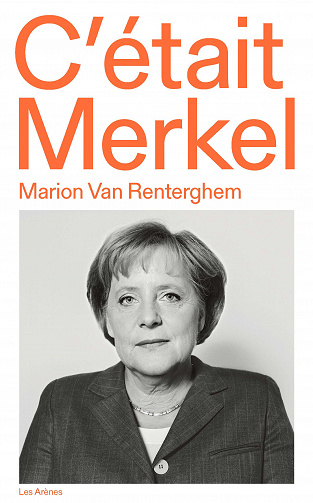 C'était Merkel - Marion Van Renterghem (2021)